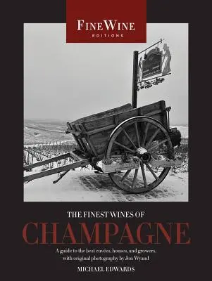 A pezsgő legfinomabb borai: Útmutató a legjobb küvékhez, házakhoz és termelőkhöz - The Finest Wines of Champagne: A Guide to the Best Cuves, Houses, and Growers