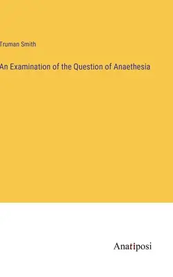 Az anaetézia kérdésének vizsgálata - An Examination of the Question of Anaethesia