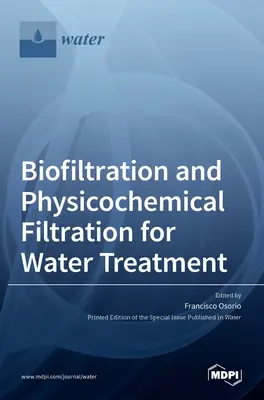 Bioszűrés és fizikai-kémiai szűrés a vízkezelésben - Biofiltration and Physicochemical Filtration for Water Treatment