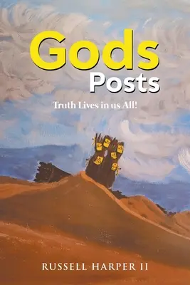 Gods Posts: Istenek: Az igazság mindannyiunkban él! - Gods Posts: Truth Lives in us All!