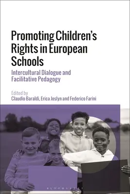 A gyermekek jogainak előmozdítása az európai iskolákban: Kultúrák közötti párbeszéd és facilitatív pedagógia - Promoting Children's Rights in European Schools: Intercultural Dialogue and Facilitative Pedagogy