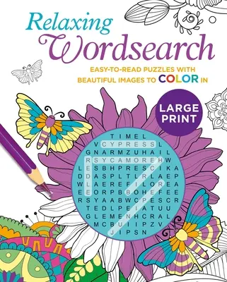 Relaxing Large Print Wordsearch: Könnyen olvasható rejtvények gyönyörű képekkel, amelyeket ki lehet színezni - Relaxing Large Print Wordsearch: Easy-To-Read Puzzles with Beautiful Images to Color in