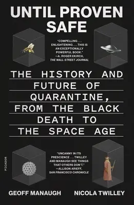 Amíg nem bizonyul biztonságosnak: A karantén története és jövője a fekete haláltól az űrkorszakig - Until Proven Safe: The History and Future of Quarantine, from the Black Death to the Space Age