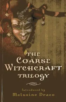 A durva boszorkányság trilógia - The Coarse Witchcraft Trilogy