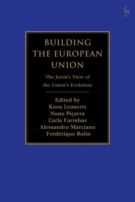 Az Európai Unió építése: A jogászok véleménye az Unió fejlődéséről - Building the European Union: The Jurist's View of the Union's Evolution