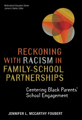 Számvetés a rasszizmussal a család-iskola partnerségekben: Centering Black Parents' School Engagement - Reckoning with Racism in Family-School Partnerships: Centering Black Parents' School Engagement