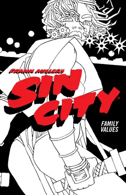 Frank Miller's Sin City 5. kötet: Családi értékek (negyedik kiadás) - Frank Miller's Sin City Volume 5: Family Values (Fourth Edition)