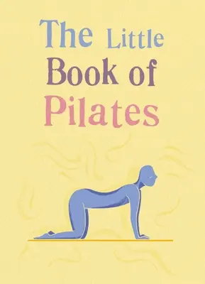 A Pilates kis könyve - The Little Book of Pilates