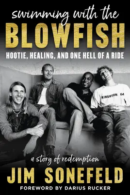 Úszás a fúvóshalakkal: Hootie, gyógyulás és egy pokoli utazás - Swimming with the Blowfish: Hootie, Healing, and One Hell of a Ride