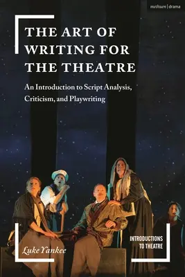 A színházi írás művészete: Bevezetés a forgatókönyv-elemzésbe, kritikába és drámaírásba - The Art of Writing for the Theatre: An Introduction to Script Analysis, Criticism, and Playwriting