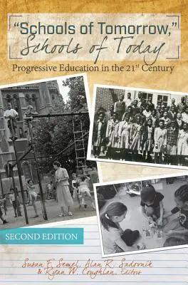 A holnap iskolái, a ma iskolái: Progresszív oktatás a 21. században - Második kiadás - Schools of Tomorrow,  Schools of Today: Progressive Education in the 21st Century - Second Edition