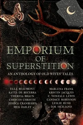 A babonák birodalma: A régi asszonyok meséi antológia - Emporium of Superstition: An Old Wives' Tale Anthology