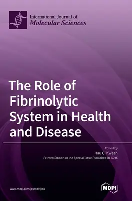 A fibrinolitikus rendszer szerepe az egészségben és a betegségben - The Role of Fibrinolytic System in Health and Disease