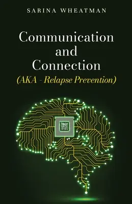 Kommunikáció és kapcsolat (AKA - visszaesés megelőzése) - Communication and Connection (AKA - Relapse Prevention)