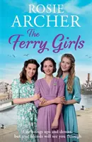 Ferry Girls - Egy szívmelengető saga titkokról, barátságokról és háborús szellemiségről - Ferry Girls - A heart-warming saga of secrets, friendships and wartime spirit