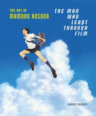 Az ember, aki átugrott a filmen: Mamoru Hosoda művészete - The Man Who Leapt Through Film: The Art of Mamoru Hosoda