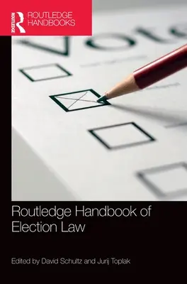 Routledge Handbook of Election Law (A választási jog kézikönyve) - Routledge Handbook of Election Law