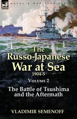 Az orosz-japán tengeri háború 2. kötet: A cushimai csata és az utóélet - The Russo-Japanese War at Sea Volume 2: The Battle of Tsushima and the Aftermath