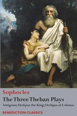 A három thébai színdarab: Antigoné; Oidipusz, a király; Oidipusz Kolónusban - The Three Theban Plays: Antigone; Oedipus the King; Oedipus at Colonus