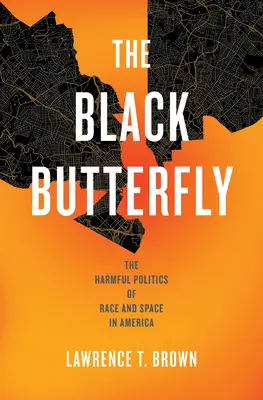 A fekete pillangó: A faj és a tér káros politikája Amerikában - The Black Butterfly: The Harmful Politics of Race and Space in America