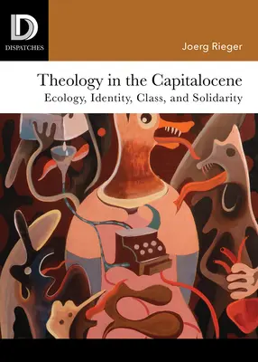 Teológia a kapitalocénben: Ökológia, identitás, osztály és szolidaritás - Theology in the Capitalocene: Ecology, Identity, Class, and Solidarity