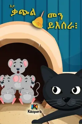 E'ta q'Atchiel m'En y'Esera - Ki fog csengetni a macskának? - E'ta q'Atchiel m'En y'Esera - Who Will Bell the Cat?