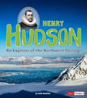 Henry Hudson: Hudson: Az északnyugati átjáró felfedezője - Henry Hudson: An Explorer of the Northwest Passage