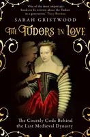 Tudorok szerelemben - Az utolsó középkori dinasztia mögött álló udvari kódex - Tudors in Love - The Courtly Code Behind the Last Medieval Dynasty