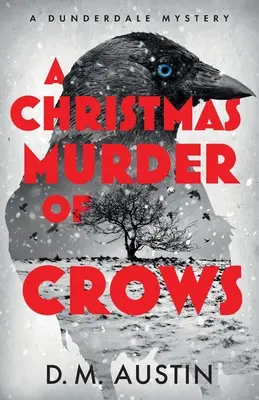 A karácsonyi varjak gyilkossága: Egy Dunderdale-rejtély - A Christmas Murder of Crows: A Dunderdale Mystery