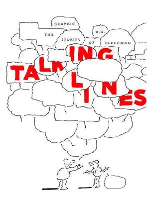 Beszélő vonalak: Blechman grafikai történetei - Talking Lines: The Graphic Stories of R. O. Blechman