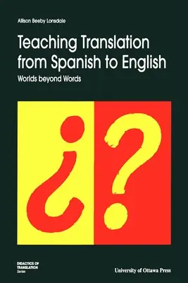 Fordítás tanítása spanyolról angolra: Világok a szavakon túl - Teaching Translation from Spanish to English: Worlds Beyond Words