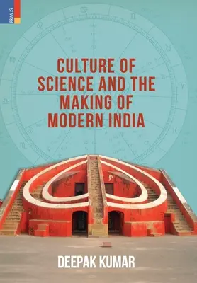 A tudomány „kultúrája” és a modern India kialakulása - Culture' of Science and the Making of Modern India