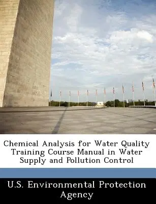 Chemical Analysis for Water Quality Training Course Manual in Water Supply and Pollution Control (Kémiai elemzés a vízminőséghez) - Chemical Analysis for Water Quality Training Course Manual in Water Supply and Pollution Control