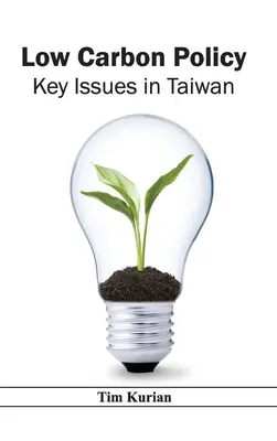 Alacsony szén-dioxid-kibocsátású politika: Key Issues in Taiwan (Kulcskérdések Tajvanon) - Low Carbon Policy: Key Issues in Taiwan
