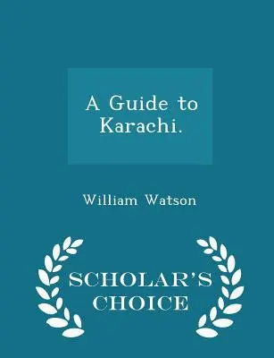 Karacsi útikalauz. - Scholar's Choice Edition - A Guide to Karachi. - Scholar's Choice Edition