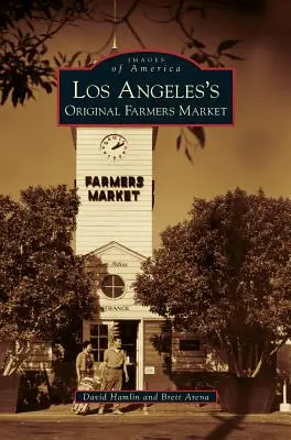 Los Angeles eredeti termelői piaca - Los Angeles's Original Farmers Market
