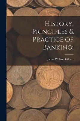 A bankügyek története, alapelvei és gyakorlata; - History, Principles & Practice of Banking;