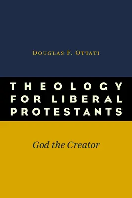 Teológia liberális protestánsok számára: Isten, a teremtő - Theology for Liberal Protestants: God the Creator