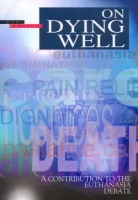 A jó haldoklásról: Hozzájárulás az eutanázia-vitához - On Dying Well: A Contribution to the Euthanasia Debate