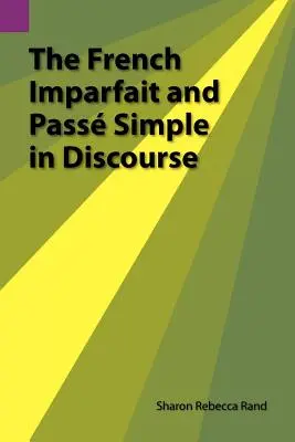 A francia Imparfait és Passe Simple a diskurzusban - The French Imparfait and Passe Simple in Discourse