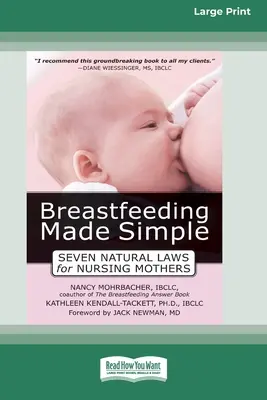 Szoptatás egyszerűen: Hét természetes törvény a szoptatós anyák számára [Standard Large Print 16 Pt Edition] - Breastfeeding Made Simple: Seven Natural Laws for Nursing Mothers [Standard Large Print 16 Pt Edition]