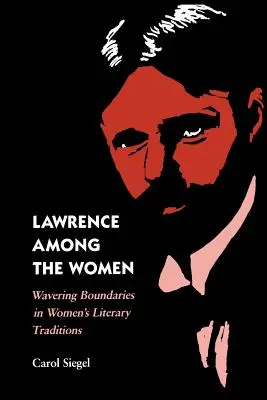 Lawrence a nők között: Ingadozó határok a női irodalmi hagyományokban - Lawrence Among the Women: Wavering Boundaries in Women's Literary Traditions