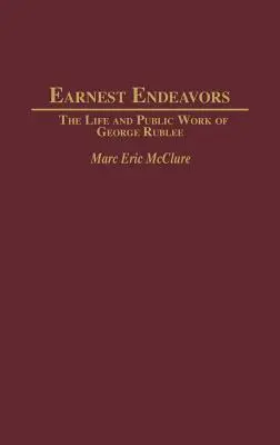 Komoly törekvések: George Rublee élete és közéleti munkássága - Earnest Endeavors: The Life and Public Work of George Rublee