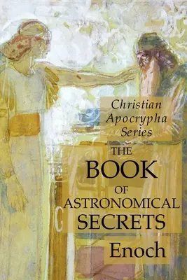 A csillagászati titkok könyve: Keresztény apokrif sorozat - The Book of Astronomical Secrets: Christian Apocrypha Series