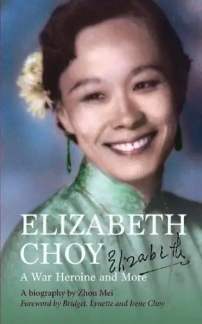 Elizabeth Choy - Egy háborús hősnő és még sok minden más - Elizabeth Choy - A War Heroine and More