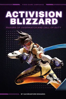 Activision Blizzard: Az Overwatch és a Call of Duty készítői: Az Overwatch és a Call of Duty készítői - Activision Blizzard: Makers of Overwatch and Call of Duty: Makers of Overwatch and Call of Duty