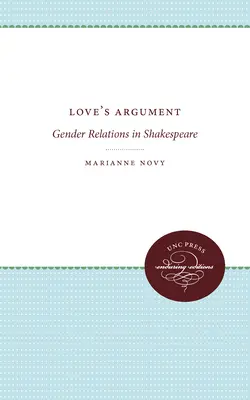 A szerelem érve: Gender Relations in Shakespeare - Love's Argument: Gender Relations in Shakespeare