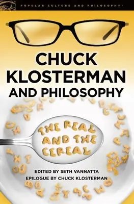 Chuck Klosterman és a filozófia: The Real and the Cereal - Chuck Klosterman and Philosophy: The Real and the Cereal