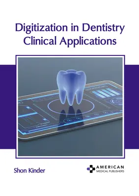 Digitalizáció a fogászatban: Klinikai alkalmazások - Digitization in Dentistry: Clinical Applications