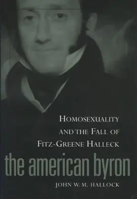 Amerikai Byron: Homoszexualitás és Fitz-Greene Halleck bukása - American Byron: Homosexuality & the Fall of Fitz-Greene Halleck
